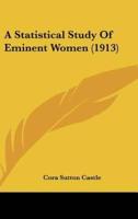 A Statistical Study of Eminent Women (1913)