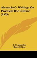Alexander's Writings on Practical Bee Culture (1909)