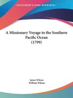 A Missionary Voyage to the Southern Pacific Ocean (1799)