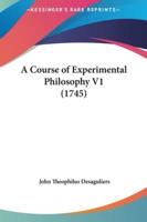 A Course of Experimental Philosophy V1 (1745)