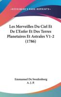 Les Merveilles Du Ciel Et De L'Enfer Et Des Terres Planetaires Et Astrales V1-2 (1786)