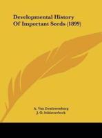 Developmental History Of Important Seeds (1899)