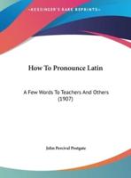 How to Pronounce Latin