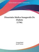 Dissertatio Medica Inauguralis De Diabete (1796)