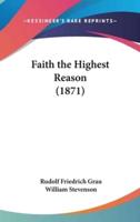 Faith the Highest Reason (1871)
