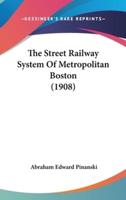 The Street Railway System of Metropolitan Boston (1908)
