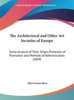 The Architectural and Other Art Societies of Europe