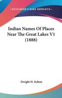 Indian Names Of Places Near The Great Lakes V1 (1888)