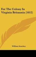 For the Colony in Virginia Britannia (1612)