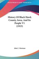 History of Black Hawk County, Iowa, and Its People V1 (1915)