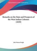 Remarks on the State and Prospects of the West Indian Colonies (1839)
