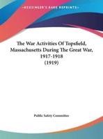 The War Activities Of Topsfield, Massachusetts During The Great War, 1917-1918 (1919)