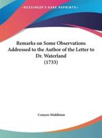 Remarks on Some Observations Addressed to the Author of the Letter to Dr. Waterland (1733)
