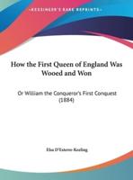 How the First Queen of England Was Wooed and Won