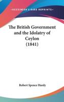 The British Government and the Idolatry of Ceylon (1841)