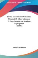 Sermo Academicus De Scientia Naturali AB Observationum Et Experimentorum Sordibus Repurganda (1753)