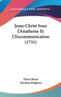 Jesus-Christ Sous L'Anatheme Et L'Excommunication (1731)