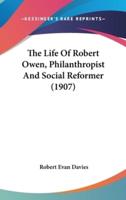 The Life of Robert Owen, Philanthropist and Social Reformer (1907)