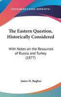 The Eastern Question, Historically Considered