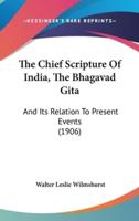 The Chief Scripture of India, the Bhagavad Gita
