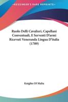 Ruolo Delli Cavalieri, Capellani Conventuali, E Serventi D'armi Ricevuti Veneranda Lingua D'italia (1789)