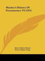 Mackey's History of Freemasonry V6 (1921)