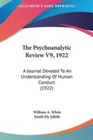 The Psychoanalytic Review V9, 1922