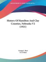 History Of Hamilton And Clay Counties, Nebraska V2 (1921)