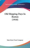 Old Shipping Days in Boston (1918)