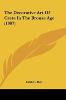 The Decorative Art Of Crete In The Bronze Age (1907)