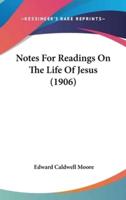 Notes for Readings on the Life of Jesus (1906)