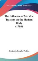 The Influence of Metallic Tractors on the Human Body (1798)