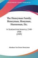 The Honeyman Family, Honeyman, Honyman, Hunneman, Etc.