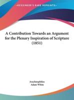 A Contribution Towards an Argument for the Plenary Inspiration of Scripture (1851)