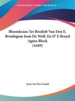 Bloemkrans Ter Bruiloft Van Den E. Bruidegom Joan De Wolf, En D' E Bruyd Agnes Block (1649)