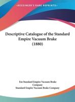 Descriptive Catalogue of the Standard Empire Vacuum Brake (1880)