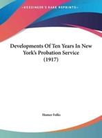 Developments of Ten Years in New York's Probation Service (1917)