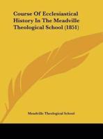 Course of Ecclesiastical History in the Meadville Theological School (1851)