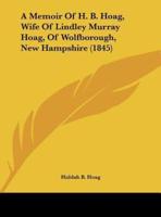 A Memoir of H. B. Hoag, Wife of Lindley Murray Hoag, of Wolfborough, New Hampshire (1845)