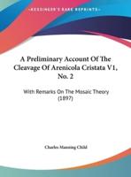 A Preliminary Account of the Cleavage of Arenicola Cristata V1, No. 2