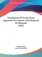 Descriptions of Twenty-Seven Apparently New Species and Subspecies of Mammals (1903)
