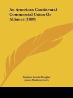 An American Continental Commercial Union or Alliance (1889)