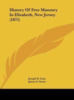 History of Free Masonry in Elizabeth, New Jersey (1875)