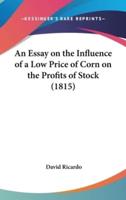 An Essay on the Influence of a Low Price of Corn on the Profits of Stock (1815)