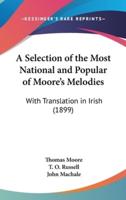 A Selection of the Most National and Popular of Moore's Melodies