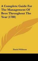 A Complete Guide for the Management of Bees Throughout the Year (1780)