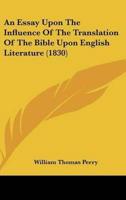 An Essay Upon the Influence of the Translation of the Bible Upon English Literature (1830)