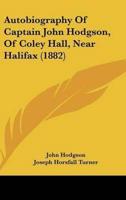 Autobiography of Captain John Hodgson, of Coley Hall, Near Halifax (1882)