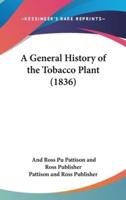 A General History of the Tobacco Plant (1836)