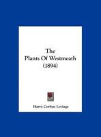 The Plants Of Westmeath (1894)
